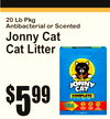 20 Lb PkgAntibacterial or Scented
Jonny CaCatt Litter
5$99