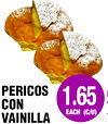 PERICOS
CON
VAINILLA
1.65
EACH (C/U)
C
V
Y