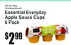 24 Oz PkgUnsweetened
Essential EverydayApple Sauce Cups6 Pack
2$99