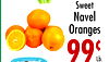 99
Sweet
Navel
Oranges
99¢
Lb.