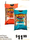 HICKO WOOD GRILLING PELLE REAL WOOD MESQUITE - - - - WOOD GRILLING PELLETS REAL WOOD - - - - - est Choice moker Pellets $11 99 Lb., Selected Varieties