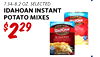7.34-8.2 OZ. SELECTED IDAHOAN INSTANT POTATO MIXES $229 IDAHOAN SCALLOPED