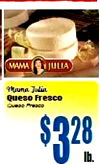 MAMA JULIA Queso Fresco $328 lb.