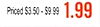Priced $3.50-$9.99 1.99