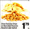 Dried Banana Chips or Blanched Peanuts Roasted and Salted