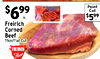$699 Point Cut lb. $599 Freirich Corned Beef Thin/Flat Cut FREIRICH