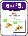 6 FOR $5+ THAT'S SMART! PIZZA PIZZA CONGELADA THATS pepperoni SMARTI. supreme PEZZA - - 5.2 oz.