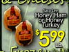 Sara Lee Honey Ham or Honey Turkey $ 559 Lb.