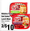 PACKAGED & L
Hillshire Farm
Hillshire Farm
Deli Select
Deli Select
Lunch Meat
Lunch Meat
Select Varieties
Select Varieties
7-9 oz.
7-9 oz.
2/$2/$1010