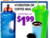 $2199
HYDRATION OR
COFFEE MUG
STARTING AT
$199