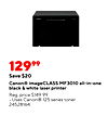 ... 12999 Save $20 Canon® imageCLASS MF3010 all-in-one black & white laser printer Reg. price $149.99 Uses Canon® 125 series toner 24528164
