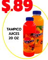 $.89
TAMPICO
JUICES
20 OZ.