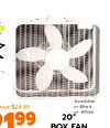 rice $24.99
2199
Available
in Black
or White
20"
BOX FAN