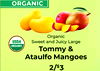 ORGANIC Organic USDA Sweet and Juicy Large ORGANIC Tommy & Ataulfo Mangoes 2/$3