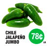 .
CHILE
JALAPEÑO
JUMBO
89¢
78¢
EACH (C/U)
LB.