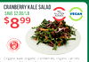 CRANBERRY KALE SALAD NO SAVE $2.00/LB GLUTEN VEGAN $8 99 lb ADDED SCRATCH KITCHEN ORGANIC Organic kale, organic cranberries, organic carrots,