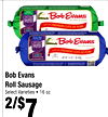 99
Bob Evans
Bob Evans
Roll Sausage
Roll Sausage
Select Varieties • 16 oz.
Select Varieties • 16 oz.
2/$2/$77