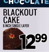 CHOCOLATE
blackout
cake
8inchsinglelayer
8inchsinglelayer
12129999
9
wine