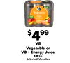 V8 ENERGY $499 V8 Vegetable or vs + Energy Juice 4-8 Ct. Selected Varieties