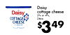 Daisy cottage cheese Daisy BRAND 2% or 4%, COTTAGE 24oz. CHEESE 4% Milifat Min. Pure Natural $349
