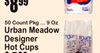 50 Count Pkg ... 9 Oz
Urban MeadoDesignerHotw Cups
4$69
8$99