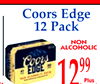 Coors Edge
12 Pack
it
NON
Plus
Deposit
ALCOHOLIC
1299