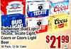 30 - - 30 Budweiser - - - UINE Coors TECATE LIGHT 30 - BUD Coors LIGHT Budweiser,1 Bud Light, ATE Tecate, Tecate Light, Coors or Coors Light Beer 30 Pack, 12 Oz. Cans $2199 CRV ea.