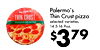 Palermo's PALERMO'S Thin Crust pizza THIN CRUST selected varieties, PEPPERONI PIZZA 14.5-16.9oz. $379