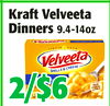 KraftVelveeta
KraftVelveeta
Dinners
Dinners9.4-14oz
9.4-14oz
22//$6$6