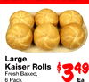 Large Kaiser Rolls Fresh Baked, 6 Pack $349 Ea.
