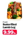 Fresh
Butterflied
Lamb Leg
9.99lb.