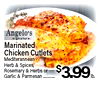 Angelo's signature Marinated Chicken Cutlets Mediterannean Herb & Spices, Rosemary & Herbs or Garlic & Parmesan ........