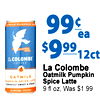 ea SEASONAL $999 12ct La COLOMBE COFFEE La Colombe Oatmilk Pumpkin OATMILK JUMPKIN SPICE LATTE Spice Latte PERFECTLY SWEET & CREAM 9 fl oz, Was $1.99