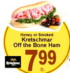 Honey or Smoked Kretschmar Off the Bone Ham Kretschmar. 799 lb.