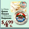La Chona Queso Oaxaca or El Encanto El Encanto Requeson $ 499