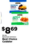 BLUEBERRY COBBLER - - - - - APPLE COBBLER - - - - $869 32 Oz. Selected Varieties Best Choice Cobbler