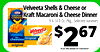 Velveeta Shells & Cheese or Kraft macaroni Kraft Macaroni & Cheese Dinner CHeese 9.4-14.0 Oz. Pkg., Selected Varieties Velveeta smmmile, 67 Original cheesies original $ 2 PLUS 10% ADDED AT CHECKOUT