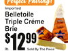 $
1992
Sold By The Piece
lb.
Imported
BelletoilTriplee CrémBriee
Perfect Pairing!