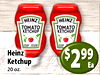 HEINZ HEINZ - - .... - TOMATO TOMATO KETCHUP KETCHUP Heinz $ 2 99 Ketchup Ea 20 oz.