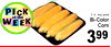 PICK 5 ct. tray pack of the WEEK Bi-Color Corn 399