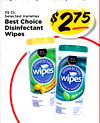 35 Ct. Selected Varieties Best Choice Disinfectant $275 Wipes Best Choice Best DISINFECTING DISINFECTING wipes wipes CLEANS & SANITIZES CLEANS & SANITIZES 35w - - - 35 WIPES CAUTION - à - -