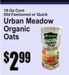 18 Oz ContOld Fashioned or Quick
Urban MeadowOrganic Oats
2$99