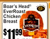 Sliced To Order
l.b
11$99
Boar's Hea®EverRoastChickenBreastd