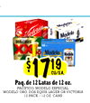 $$17171919CU/EA.
CU/EA.
Paq. de 12 Latas de 12 oz.
PACÍFICO, MODELO ESPECIAL,
MODELO ORO, DOS EQUIS LAGER OR VICTORIA
12 PACK / 12 OZ. CANS