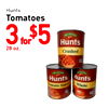 Hunts Tomatoes 3 for $5 - NATURAL Hunts 28 oz. Crushed Hunts Hunts Tomato Sauce Whole