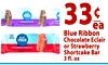 BLUE RIBBON 33 ea Blue Ribbon BLUE RIBBON Chocolate Eclair STRAWBERRY SHORTCAKE or Strawberry Shortcake Bar 3 fl. oz