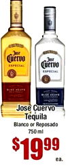 Jose Cuervo Jose ESPECIAL Cuervo ESPECIAL - - - - BLUE AGAVE - Jose Cuervo Tequila Blanco or Reposado 750 ml ea.