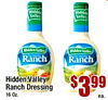 Hidden Hidden Valley Valley Hidden Valley Hidden Valley Ranch THE Ranch THE Hidden Valley Ranch Dressing 16 Oz. 66Es ea.