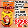 LA MORENA LA MORENA CHIPOTLE PEPPERS 11 oz. Chipotle Peppers ce ABUELITA - - CHOCOLATE - 6 ??. ABUELITA - - $298 ea.