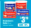 Breakstone's
Butter 8 oz
Selected Varieties
$ 319
14%
SAVE